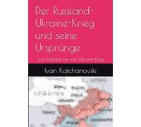Der Russland-Ukraine-Krieg und seine Ursprünge: Vom Maidan bis zum Ukraine-Krieg
