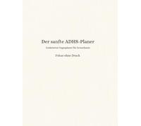 Der sanfte ADHS-Planer: Undatierter Tagesplaner für Erwachsene - Fokus ohne Druck