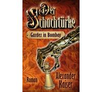 Der Schachtürke: Gardez in Bombay