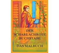 Der scharlachrote Buchstabe - Das Malbuch: Für Jugendliche und Erwachsene