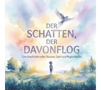 Der Schatten, der davonflog: Eine Geschichte voller Staunen, Spiel und Möglichkeiten (Kleine Herzen, große Gefühle - Deutsch)