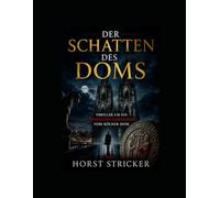 Der Schatten des Doms: Kölner Dom Bestseller religiöse Geheimnisse - Kirchengeheimnisse
