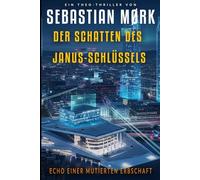 Der Schatten des Janus-Schlüssels: Echo einer mutierten Erbschaft (Die Theodor-Alfheim-Reihe - Theo-thriller)
