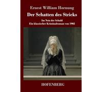 Der Schatten des Stricks: Im Netz der Schuld - ein klassischer Kriminalroman von 1902
