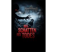 Der Schatten des Todes: Grusel-Kurzgeschichte aus der ALBTRAUM-SCHMIEDE