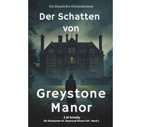Der Schatten von Greystone Manor (Die Dr.-Raymond-Silvers-Reihe)