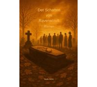 Der Schatten von Ravenscroft: Ein Kreis schließt sich Wahrheit kennt keine Zeit