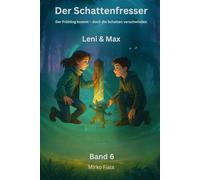 Der Schattenfresser: Der Frühling kommt - doch die Schatten verschwinden (Leni & Max entdecken die Welt.)