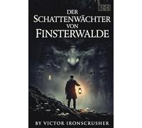 Der Schattenwächter von Finsterwalde: A German Graded Reader for Intermediate to Advanced Learners (Level B2-C1): A Dark Fantasy Mystery for Language Immersion