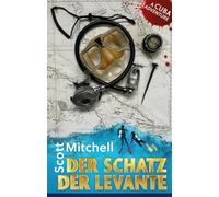 Der Schatz der Levante - Ein spannender Abenteuerroman nicht nur für Taucher und Karibik Fans. Köln und Kuba im Jahre 1991.: Dieser Roman ist ein ... für Taucher und Freunde historischer Romane