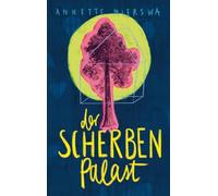 Der Scherbenpalast: Ein Roman für Jugendliche und junge Erwachsene über Veränderung, Wut, Liebe und das Finden der eigenen Stärken