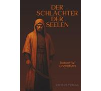 Der Schlächter der Seelen: The Slayer of Souls - Deutsche Erstübersetzung des Horrorklassikers vom Autor von The King in Yellow