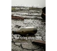 Der Schlamm und das Metall: Ein Krieg ohne Ehre: 75 (Military Science)