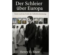 Der Schleier über Europa: Islam und das Ende der Selbstbestimmung
