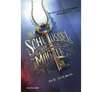 Der Schlüssel der Magie - Die Diebin: Roman: 1