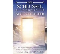 Der Schlüssel für das neue Zeitalter: Wie Du mit lichtvoller Ernährung und neuem Bewusstsein den Übergang meisterst