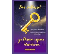 Der Schlüssel zu Deinem eigenen Universum: Was ist eine Affirmation? Affirmationsbeispiele für alle Lebenslagen