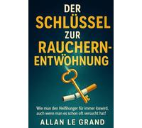 DER SCHLÜSSEL ZUR RAUCHERENTWÖHNUNG: Wie man den Heißhunger für immer loswird, auch wenn man es schon oft versucht hat!