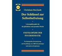 Der Schlüssel zur Selbstbefreiung - LUXUSAUSGABE: Enzyklopädie der Psychosomatik - Psychologischer Kernursprung und Kernlösung von 1300 Erkrankungen ... für ein glückliches und gesundes Dasein