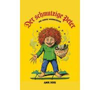 Der schmutzige Peter: Böse Warnmärchen in Reimen - Schwarze Satire und Galgenhumor für Erwachsene (Struwwelpeter-Hommage)