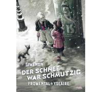 Der Schnee war schmutzig: Eine düstere Graphic-Novel-Adaption von Simenons existentialistischem Noir-Krimi über Schuld, Verrat und menschliche Abgründe