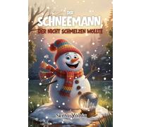 Der Schneemann, der nicht schmelzen wollte: Wenn ein Schneemann träumt, den Frühling zu sehen - beginnt ein Abenteuer voller Magie, Lachen und Schneeglitzer.