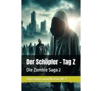 Der Schöpfer - Tag Z: Die Zombie Saga 2