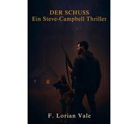 Der Schuss: Ein Steve-Campbell-Thriller