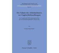 Der Schutz des Arbeitnehmers vor Ungleichbehandlungen: Ein Vergleich der Differenzierungsverbote des in Deutschland geltenden Arbeitsrechts