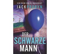 Der schwarze Mann: Ein fesselnder Kriminalroman: Ein packender Serienkiller-Thriller mit einer schockierenden Wendung: 2 (Kriminalinspektorin Stephanie Broadbent: Thriller-Reihe)