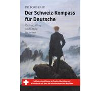Der Schweiz-Kompass für Deutsche: Kultur, Alltag und Erfolg im neuen Zuhause