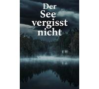 Der See vergisst nicht