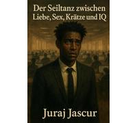 Der Seiltanz zwischen Liebe, Sex, Krätze und IQ