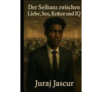 Der Seiltanz zwischen Liebe, Sex, Krätze und IQ - Teil 2