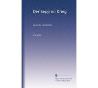 Der Sepp im Krieg: bayrische Geschichten