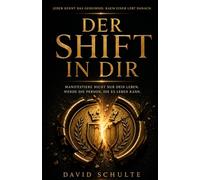 Der Shift in dir: Jeder kennt das Geheimnis. Kaum einer lebt danach.