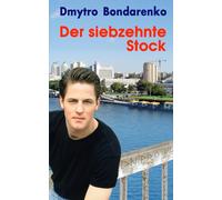 Der siebzehnte Stock: die Geschichte eines Mannes, der seine Frau liebte, aber von anderen Frauen träumte