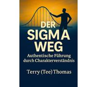 DER SIGMA-WEG: AUTHENTISCHE FÜHRUNG VERSTEHEN DURCH DEN CHARAKTER
