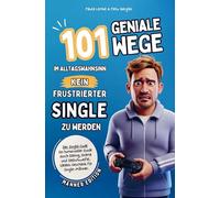 Der Single-Code | Männer Edition - 101 geniale Wege im Alltagswahnsinn kein frustrierter Single zu werden: Ein humorvoller Guide durch Dating, Drama & ... | Ideales Geschenk für Single-Männer.
