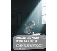 Der Sinn des Weges und seine Folgen: Jonas saß reglos an seinem Schreibtisch, als sei er das Wachs einer Kerze, das nach und nach dahinschmilzt, ohne ein Raunen zu hinterlassen...