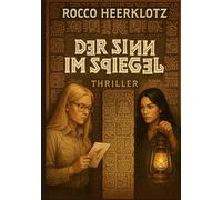Der Sinn im Spiegel: Ein Thriller über Mord, Rätsel und uralte Geheimnisse (Terence Wolf)