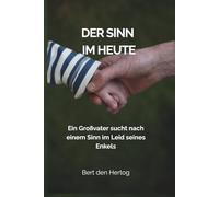Der Sinni m Heute: Ein Großvater sucht nach einem Sinn im Leid seines Enkels