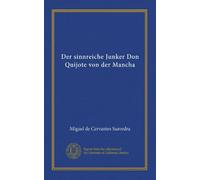 Der sinnreiche Junker Don Quijote von der Mancha