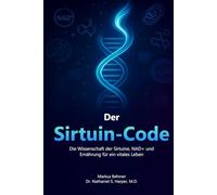 Der Sirtuin-Code: Wie du mit Biohacking deine Zellen aktivierst und länger lebst