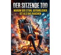 Der Sitzende Tod: Warum der Stuhl gefährlicher ist als das Rauchen