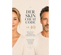 Der Skin Cheat Code ab 40: Falten reduzieren, Kollagen aktiv wieder aufbauen und die Hautbarriere stärken: Die moderne Longevity-Strategie für die ... jünger wirkende Haut (Der Longevity-Code)