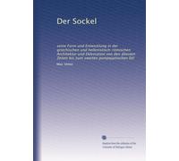 Der Sockel: seine Form und Entwicklung in der griechischen und hellenistisch-römischen Architektur und Dekoration von den ältesten Zeiten bis zum zweiten pompejanischen Stil