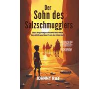 Der Sohn des Salzschmugglers: Eine Jugendgeschichte über Mut, Loyalität und den Preis der Wahrheit