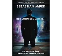Der Sohn des Vaters: Ein Thriller über Rache und ererbte Sünden (Sturz aus der Höhe.)