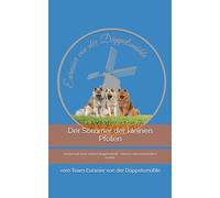 Der Sommer der kleinen Pfoten: Basiert auf einer wahren Begebenheit - Namen sind unverändert erzählt vom Team Eurasier von der Düppelsmühle